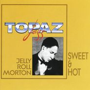Jelly Roll Morton, Sweet & Hot