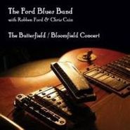 The Ford Blues Band, The Butterfield / Bloomfield Concert (CD)