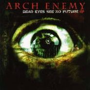 Arch Enemy, Dead Eyes See No Future (CD)
