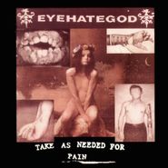 Eyehategod, Take As Needed For Pain (LP)