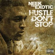 Neek The Exotic, Hustle Don't Stop (CD)