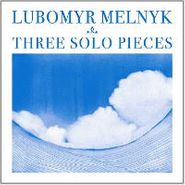 Lubomyr Melnyk, Three Solo Pieces (LP)