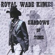 Royal Wade Kimes, Shadows Of Time (CD)