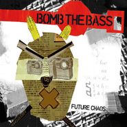 Bomb The Bass, Future Chaos