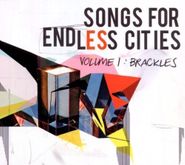 Brackles, Vol. 1-Songs For Endless Citie (CD)