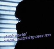 Deniz Kurtel, Music Watching Over Me (CD)