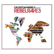 Various Artists, Crosstown Rebels Present Rebel Rave 3 (CD)