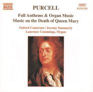 Henry Purcell, Full Anthems & Organ Music / Music On The Death Of Queen Mary (CD)