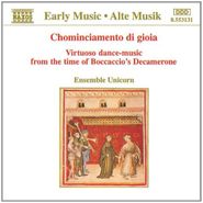 Ensemble Unicorn, Chominciamento di Gioia - Virtuoso Dance Music from the Time of Boccaccio's Decamerone (CD)