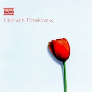 Peter Il'yich Tchaikovsky, Chill With Tchaikovsky (CD)