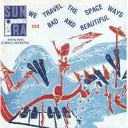 Sun Ra, We Travel The Spaceways / Bad And Beautiful (CD)