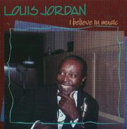 Louis Jordan, I Believe in Music