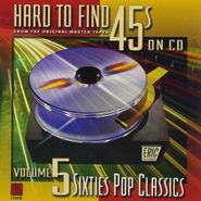 Various Artists, Hard To Find 45s On CD Vol. 5: 60's Pop Classics (CD)