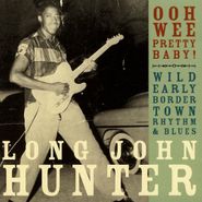 Long John Hunter, Ohh Wee Pretty Baby! (CD)