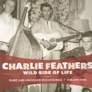 Charlie Feathers, Wild Side Of Life - Rare And Unissued Recordings Volume One (LP)