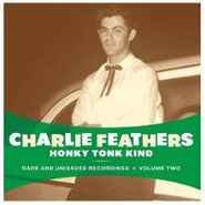 Charlie Feathers, Honky Tonk Kind: Rare & Unissued Recordings Vol. 2 (CD)