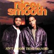 Nice & Smooth, Ain't A Damn Thing Changed (CD)