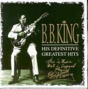 B.B. King, His Definitive Greatest Hits