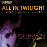 Toru Takemitsu, All In Twilight: Takemitsu - Complete Music for Solo Guitar (CD)