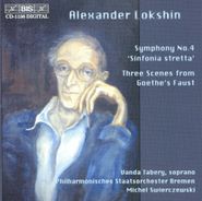 Alexander Lokshin, Lokshin: Symphony No. 4 / Three Scenes from Goethe's Faust (CD)