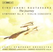 Einojuhani Rautavaara, The Journey - Symphony No. 8 / Violin Concerto (CD)