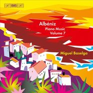Isaac Albéniz, Albeniz: Piano Music, Volume 7 (CD)