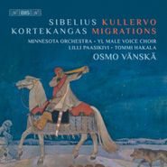 Jean Sibelius, Sibelius: Kullervo - Kortekangas: Migrations [SACD] (CD)