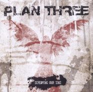 Plan Three, Screaming Our Sins (CD)