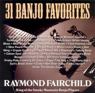 Raymond Fairchild, Vol. 1-31 Banjo Favorites (CD)