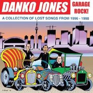 Danko Jones, Garage Rock! A Collection Of Lost Songs From 1996-1998 (LP)