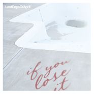 Last Days Of April, If You Lose It (CD)