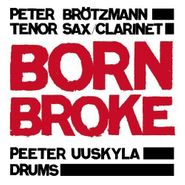 Peter Brötzmann, Born Broke (CD)
