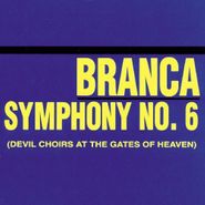 Glenn Branca, Symphony No. 6 (CD)