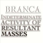 Glenn Branca, Indeterminate Activity of Resultant Masses (CD)