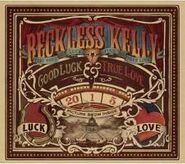 Reckless Kelly, Good Luck & True Love (CD)