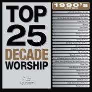 Various Artists, Top 25 Worship Decades: The 1990s (CD)