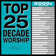 Maranatha! Music, Top 25 Decade Worship: 2000s Edition (CD)