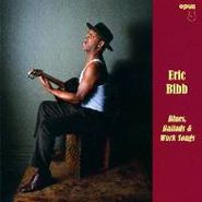 Eric Bibb, Blues Ballads & Work Songs (CD)