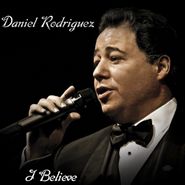 Daniel Rodriguez, I Believe (CD)