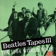 The Beatles, Beatles Tapes, Vol. III: The 1964 World Tour (CD)