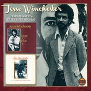 Jesse Winchester, Learn To Love It & Let The Rou (CD)
