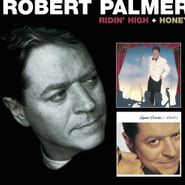 Robert Palmer, Ridin High & Honey Plus