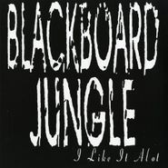 Blackboard Jungle, I Like It Alot (LP)