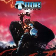 Thor, Only The Strong (LP)