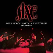Axe, Rock 'N' Roll Party In The Streets: The Best Of (CD)