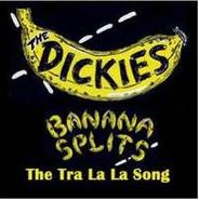 The Dickies, Banana Splits (the Tra La La S