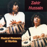 Zakir Hussain, Magical Moments of Rhythm