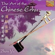 Zhou Yu, Art Of The Chinese Erhu (CD)