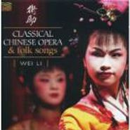 Wei Li, Classical Chinese Opera & Folk (CD)