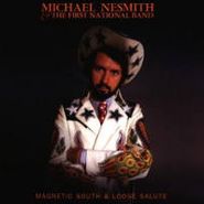 Michael Nesmith & The First National Band, Magnetic South & Loose Salute